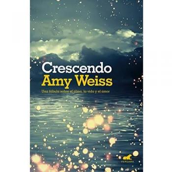Crescendo: Una fábula sobre el alma, la vida y el amor - Amy E. Weiss
