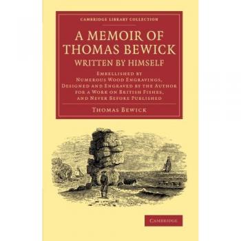 Memorias de Thomas Bewick: Edición en Tapa Blanda con Grabados en Madera Diseñados y Grabados por el Autor