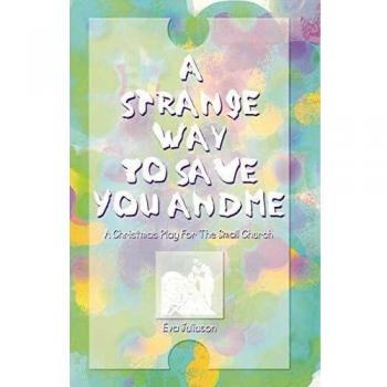 A Strange Way to Save You and Me: Christmas Play for Small Churches