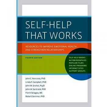 Self-Help That Works: Resources To Improve Emotional Health And Strengthen Relationships