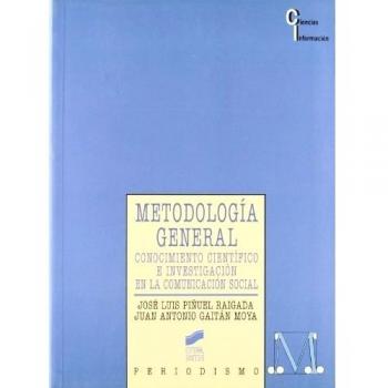 Metodología general: conocimiento científico e investigación en la comunicación social: 9