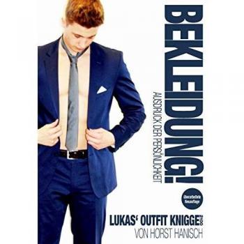 Guía de Estilo Personal - Lukas' Outfit-Knigge 2100: Autenticidad, Valoración, Individualidad y Estatus (Tapa blanda)