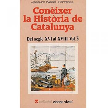 Coneixer L'historia De Catalunya. Del Segle Xvi Al Segle