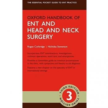 Oxford Handbook of ENT and Head and Neck Surgery, 3rd Edition by Rogan Corbridge, Oxford University Press