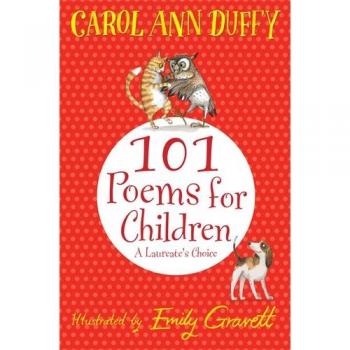 101 Poemas para Niños Elegidos por Carol Ann Duffy: La Elección de una Laureada