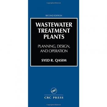 Wastewater Treatment Plants: Planning, Design, and Operation, Second Edition