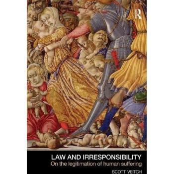 Law and Irresponsibility: On the Legitimation of Human Suffering