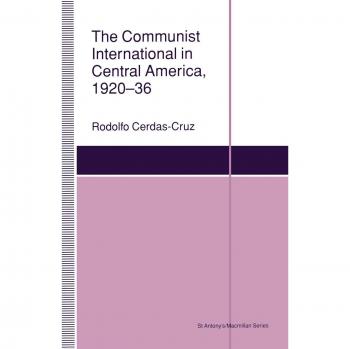 The Communist International in Central America, 1920-36