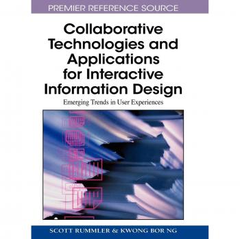 Tecnologías Colaborativas y Aplicaciones para el Diseño de Información Interactiva: Tendencias Emergentes en Experiencias de Usuario (Referencia Premier) - Tapa Dura