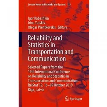 Reliability and Statistics in Transportation and Communication: Selected Papers from the 19th International Conference on Reliability and Statistics ... 117