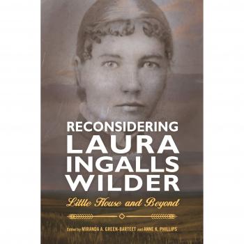 Reconsidering Laura Ingalls Wilder: Little House and Beyond