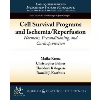Programas de Supervivencia Celular y Isquemia/Reperfusión: Hormesis, Preacondicionamiento y Cardioprotección (Serie de Coloquios sobre Fisiología de Sistemas Integrados)