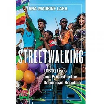 Streetwalking: LGBTQ Lives and Protest in the Dominican Republic