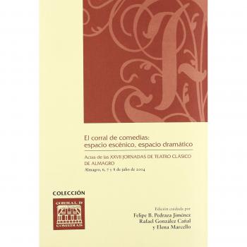 El corral de comedias: espacio escénico, espacio dramático: 18