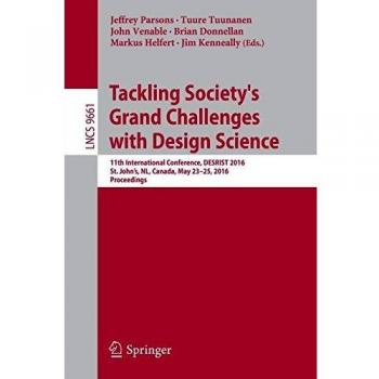 Tackling Society's Grand Challenges with Design Science: 11th International Conference, DESRIST 2016, St. John’s, NL, Canada, May 23-25, 2016, Proceedings