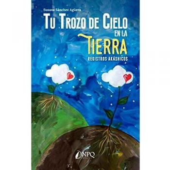 Tu Trozo de Cielo en la Tierra. Registros Akashicos