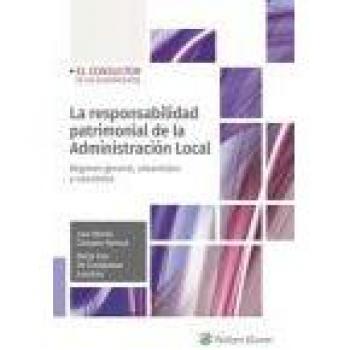 La responsabilidad patrimonial de la Administración Local. Régimen general, urbanístico y casuística - Jose María Campos Daroca y Borja Fau De Casajuana Loustau