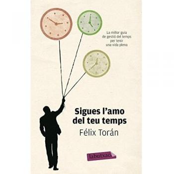 Sigues l'amo del teu temps: La millor guia de gestió del temps per tenir una vida plena