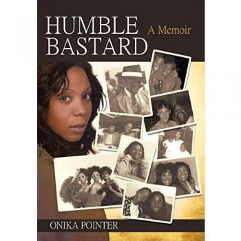 Humble Bastard: A Memoir (Hardcover Edition) by Onika Pointer