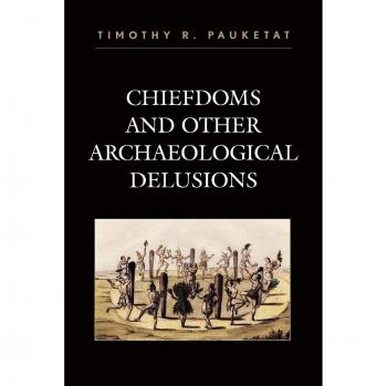Chiefdoms and Archaeological Myths: Insights from Eastern Woodlands Studies