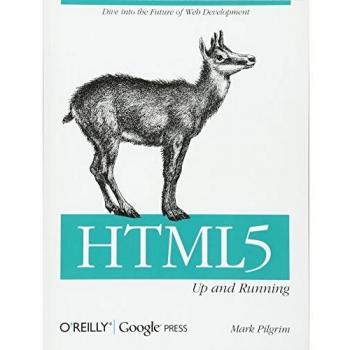 HTML5: Up and Running - A Comprehensive Guide to Modern Web Development by Mark Pilgrim