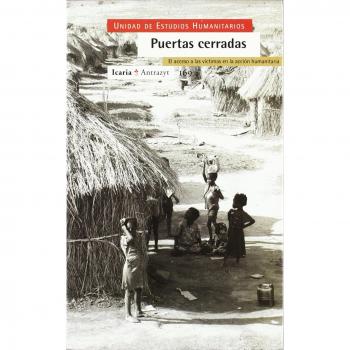 Puertas cerradas : el acceso a las víctimas en la acción humanitaria