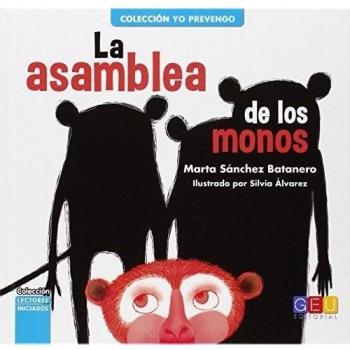 La asamblea de los monos / Editorial GEU / Recomendado a partir de 6 años / Fomenta la lectura / Indicado para educar en valores / Incluye actividades ... Lectores Iniciados. Colección Yo prevengo.)