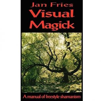 Visual Magick: A Manual of Freestyle Shamanism