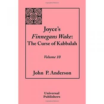 Joyce's Finnegans Wake: The Curse of Kabbalah (Volume 10) by John P. Anderson - Paperback Edition