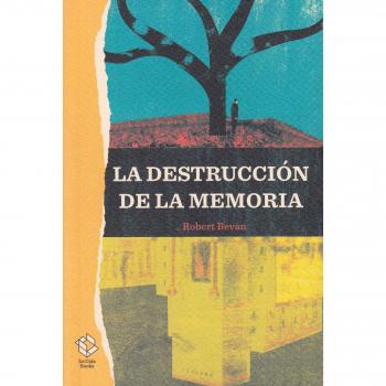 La destrucción de la memoria: 3 - BEVAN, ROBERT