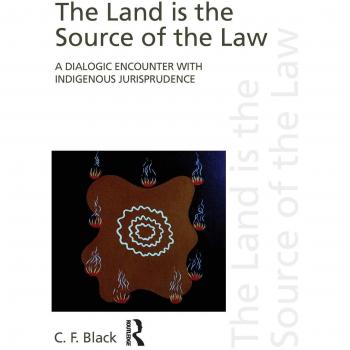 The Land is the Source of the Law: A Dialogic Encounter with Indigenous Jurisprudence