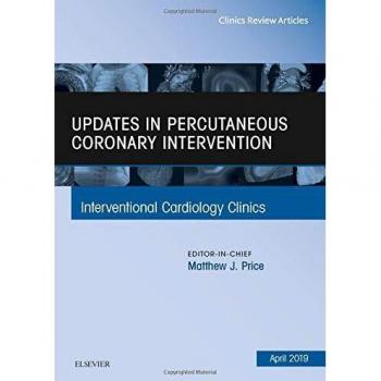Updates in Percutaneous Coronary Intervention, An Issue of Interventional Cardiology Clinics, 1e: Volume 8-2