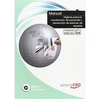 Manual Higiene postural: movilización de pacientes y prevención de lesiones de espalda. Formación para el empleo