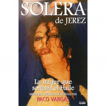 Solera De Jerez. La Mujer Que Soñaba El Baile