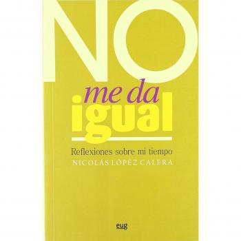 No me da igual: Reflexiones sobre mi tiempo