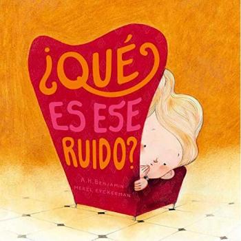 ¿Qué es ese ruido? - A. H. Benjamin/merel Eyckerman