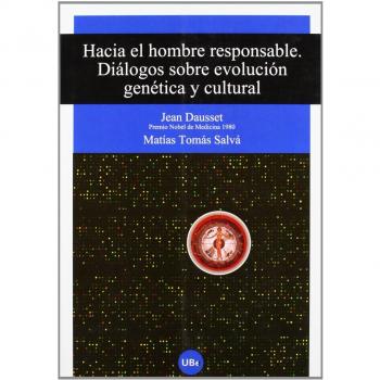 Hacia el hombre responsable. Diálogos sobre evolución genética y cultural.