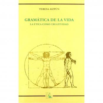 Gramática de la vida: la ética como creatividad