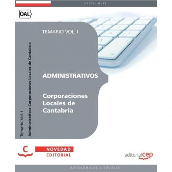 Administrativos Corporaciones Locales de Cantabria. Temario Vol. I.