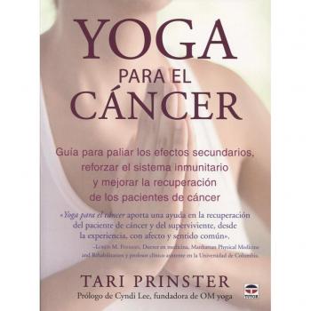 Yoga para el cáncer. Guía para paliar los efectos secundarios, aumentar el siste: Guía para paliar los efectos secundarios, aumentar el sistema ... la recuperación de los pacientes de cáncer