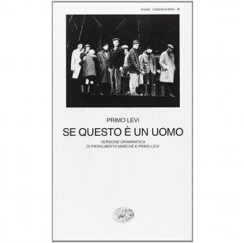 Se questo è un uomo. Versione drammatica di Pieralberto Marché e Primo Levi