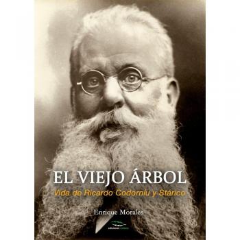 El viejo árbol: Vida de Ricardo Codorníu y Stárico