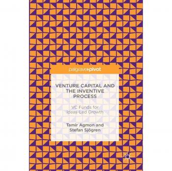 Venture Capital and the Inventive Process: VC Funds for Ideas-Led Growth