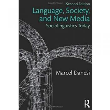 Sociolinguistics and Digital Communication: Language, Society, and New Media by Marcel Danesi