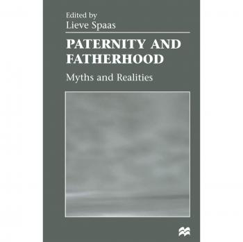 Paternity and Fatherhood: Myths and Realities
