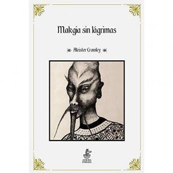 Makgia sin lágrimas - Aleister Crowley