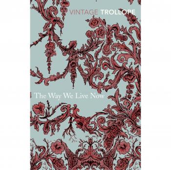 Anthony Trollope - La forma en que vivimos ahora (Clásicos Vintage)