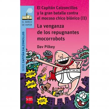 La venganza de los repugnantes mocorrobots - Pilkey, Dav