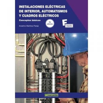 Instalaciones Eléctricas de Interior, Automatismos y Cuadros Eléctricos.2ª Edición