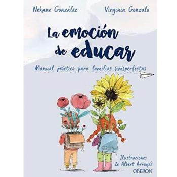 La emoción de educar: Manual práctico para familias
